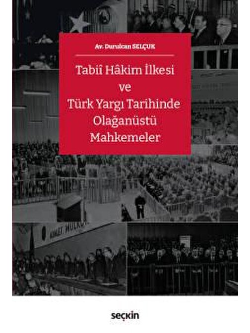 Tabiî Hâkim İlkesi ve Türk Yargı Tarihinde Olağanüstü Mahkemeler