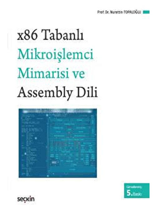 x86 Tabanlı Mikroişlemci Mimarisi ve Assembly Dili Kavramlar, Sistemler, Programlamalar ve Örnekler