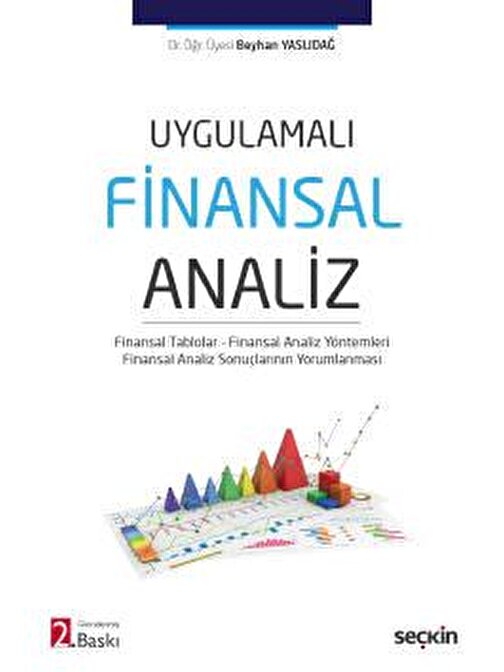 UygulamalıFinansal Analiz Finansal Tablolar – Finansal Analiz Yöntemleri – Finansal Analiz Sonuçlarının Yorumlanması