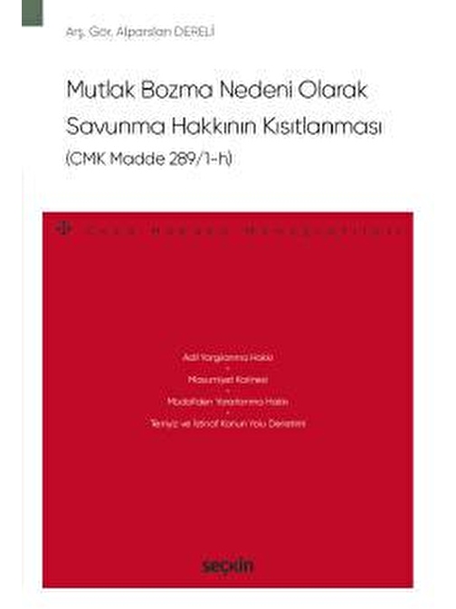 Mutlak Bozma Nedeni Olarak<br />Savunma Hakkının Kısıtlanması &#40;CMK Madde 289/1–h&#41; – Ceza Hukuku Monografileri –