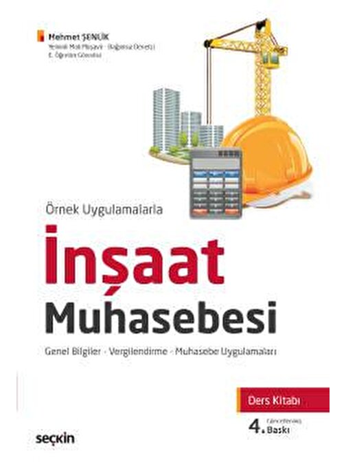 Örnek Uygulamalarlaİnşaat Muhasebesi Ders Kitabı Genel Bilgiler – Vergilendirme – Muhasebe Uygulamaları