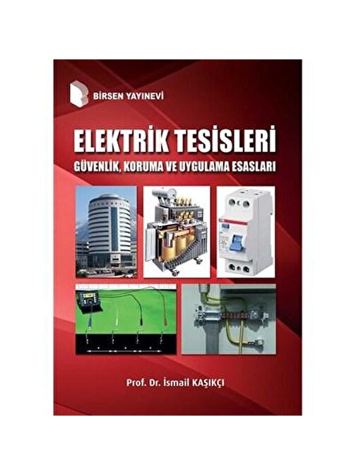 Elektrik Tesisleri Güvenlik Koruma ve Uygulama Esasları / Prof. Dr. İsmail Kaşıkçı