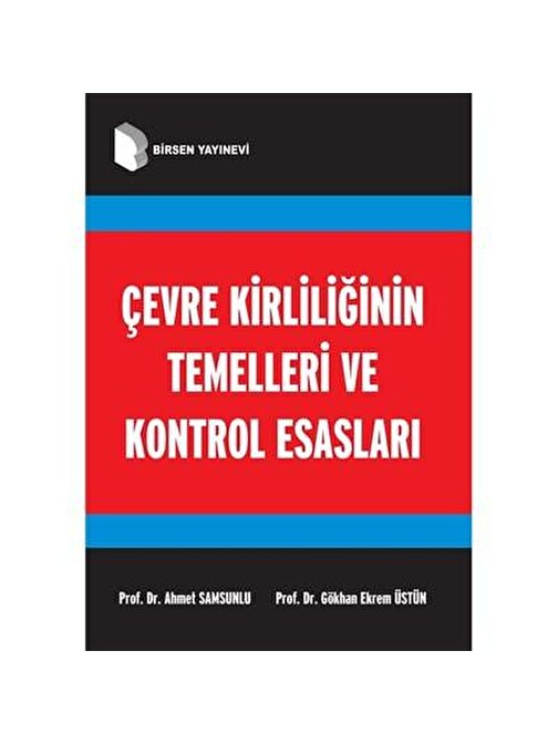 Çevre Kirliliğinin Temelleri ve Kontrol Esasları / Prof. Dr. Ahmet Samsunlu, Prof. Dr. Gökhan Ekrem Üstün