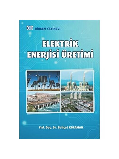Elektrik Enerjisi Üretimi /  Yrd. Doç. Dr. Behçet Kocaman