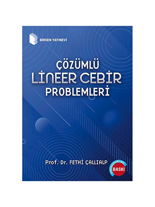 Çözümlü Lineer Cebir Problemleri / Prof. Dr. Fethi Çallıalp