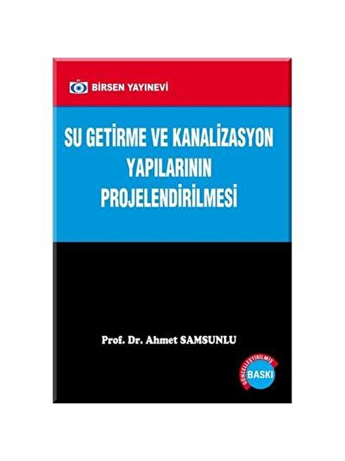 Su Getirme ve Kanalizasyon Yapılarının Projelendirilmesi / Prof. Dr. Ahmet Samsunlu