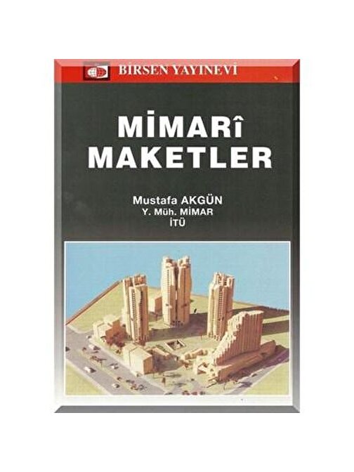 Mimari Maketler / Mustafa Akgün