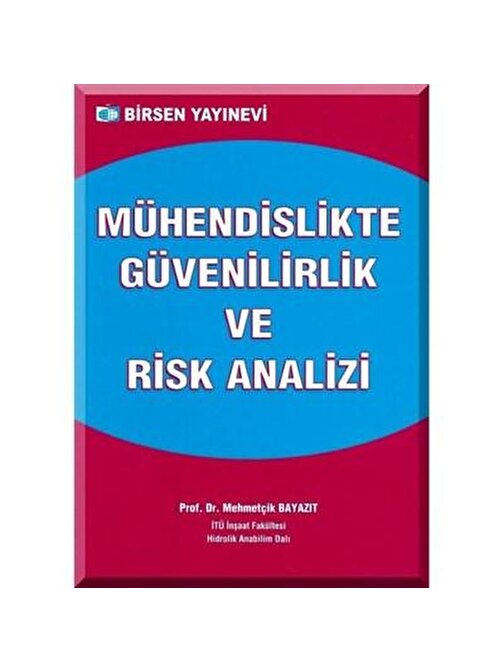 Mühendislikte Güvenilirlik ve Risk Analizi / Prof. Dr. Mehmetçik Bayazıt