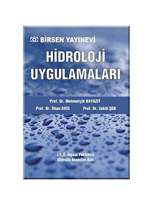 Hidroloji Uygulamaları / Prof. Dr. Mehmetçik Bayazıt - Prof. Dr. İlhan Avcı - Prof. Dr. Zekai Şen