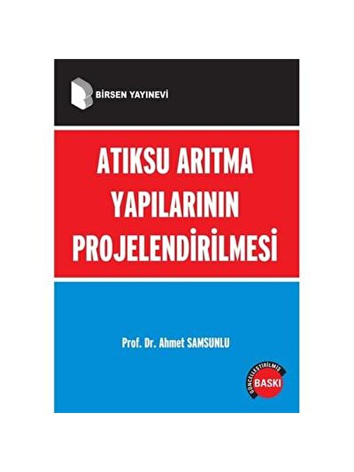 Atıksu Arıtma Yapılarının Projelendirilmesi / Prof. Dr. Ahmet Samsunlu