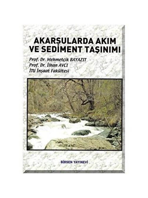 Akarsularda Akım ve Sediment Taşınımı / Prof. Dr. Mehmetçik Bayazıt - Prof. Dr. İlhan Avcı