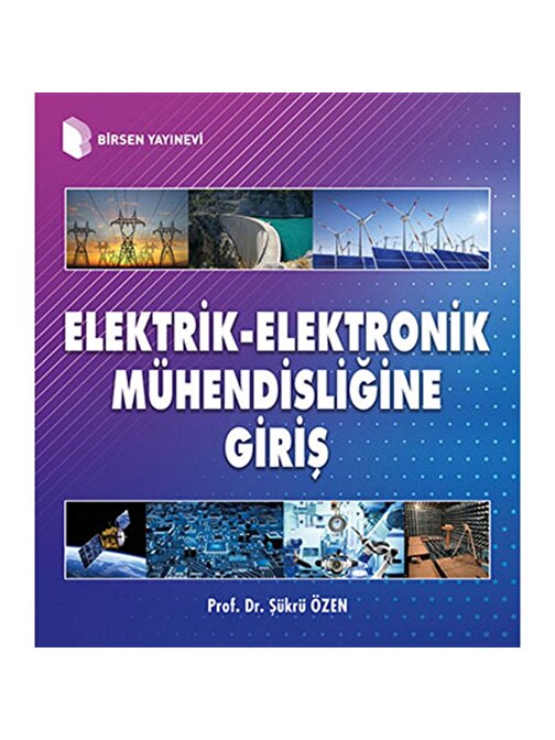 Elektrik Elektronik Mühendisliğine Giriş / Prof. Dr. Şükrü Özen