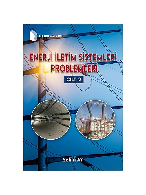 Enerji İletim Sistemleri Problemleri (Cilt 2) / Selim Ay