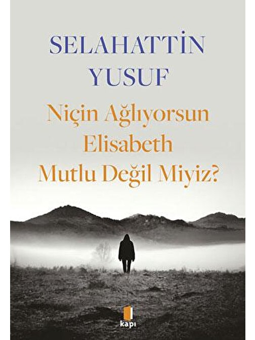 Niçin Ağlıyorsun Elisabeth Mutlu Değil Miyiz?