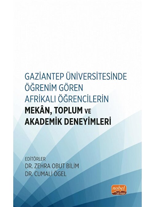 Gaziantep Üniversitesinde Öğrenim Gören Afrikalı Öğrencilerin Mekân, Toplum ve Akademik Deneyimleri