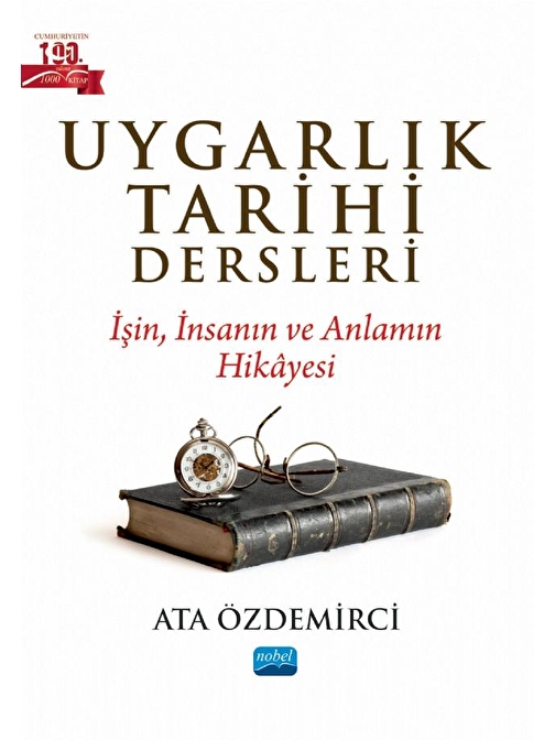 UYGARLIK TARİHİ DERSLERİ - İşin, İnsanın ve Anlamın Hikâyesi