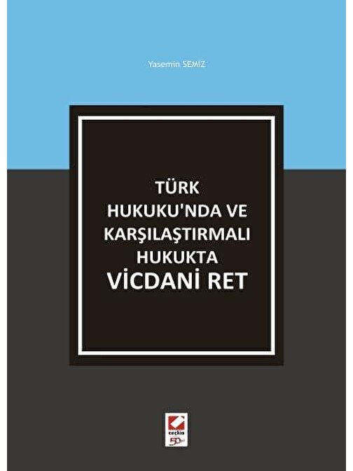 Türk Hukuku&#39;nda ve Karşılaştırmalı Hukukta Vicdani Ret