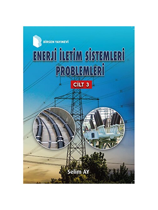 Enerji İletim Sistemleri Problemleri Cilt 3 / Prof. Dr. Selim Ay