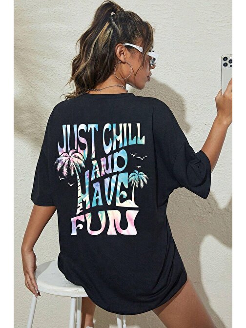 Unisex Just Chill And Have Fun Tasarım Tshirt