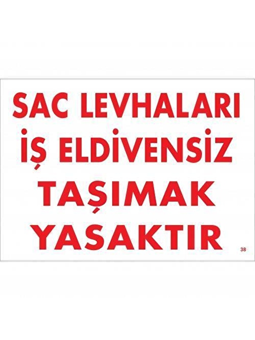 Avmdepo  Sac Levhaları İş Eldivensiz Taşımak Yasaktır Levhası 25x35 KOD:38